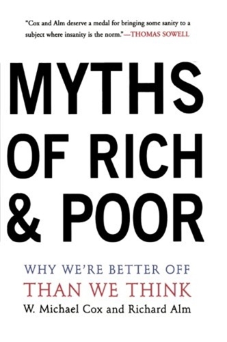 Бумажная книга «Myths Of Rich And Poor: Why We're Better Off Than We Think», авторов Майкл В. Кокс, Ричард Алм - фото №1