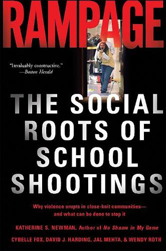 Бумажная книга «Rampage: The Social Roots of School Shootings», авторов Кибелла Фокс, Дэвид Хардинг, Кэтрин Ньюман, Венди Рот - фото №1