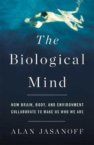 Бумажная книга «The Biological Mind: How Brain, Body, and Environment Collaborate to Make Us Who We Are», автор Алан Джасанофф - фото №1