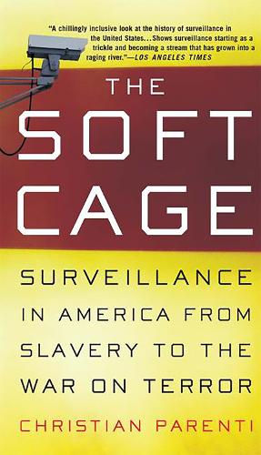 Бумажная книга «The Soft Cage: Surveillance in America, From Slavery to the War on Terror», автор Кристиан Паренти - фото №1