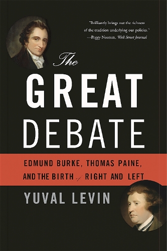 Бумажная книга «The Great Debate: Edmund Burke, Thomas Paine, and the Birth of Right and Left», автор Юваль Левин - фото №1