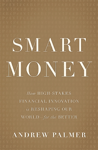 Бумажная книга «Smart Money: How High-Stakes Financial Innovation is Reshaping Our World For the Better», автор Эндрю Палмер - фото №1