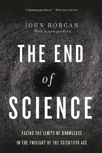 Паперова книга «End Of Science: Facing The Limits Of Knowledge In The Twilight Of The Scientific Age», автор Джон Хорган - фото №1