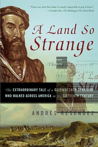 Бумажная книга «A Land So Strange: The Epic Journey of Cabeza de Vaca», автор Андре Ресендес - фото №1