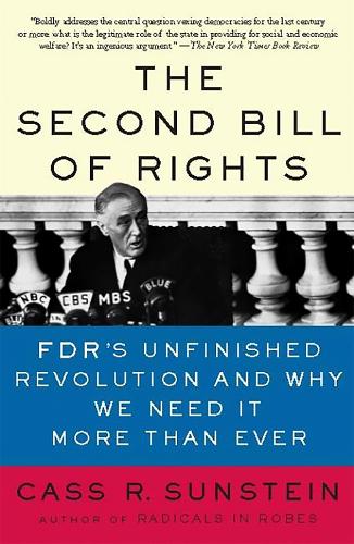 Бумажная книга «The Second Bill of Rights: FDR's Unfinished Revolution--And Why We Need It More Than Ever», автор Кас Р. Санстейн - фото №1