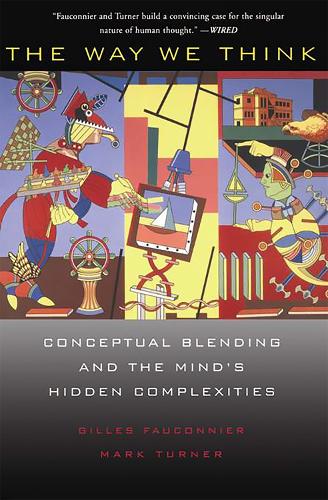 Паперова книга «The Way We Think: Conceptual Blending And The Mind's Hidden Complexities», автор Жиль Фоконьє - фото №1
