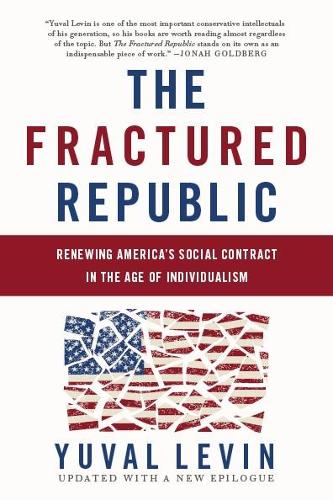 Бумажная книга «The Fractured Republic (Revised Edition): Renewing America's Social Contract in the Age of Individualism», автор Юваль Левин - фото №1