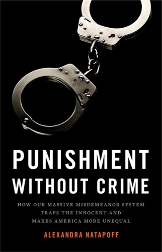 Паперова книга «Punishment Without Crime: How Our Massive Misdemeanor System Traps the Innocent and Makes America More Unequal», автор Александра Натапофф - фото №1