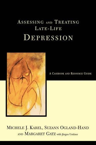 Бумажная книга «Assessing And Treating Late-life Depression: A Casebook And Resource Guide», авторов Маргарет Гатц, Мишель Дж. Карел, Сюзанна Огленд-Хэнд - фото №1