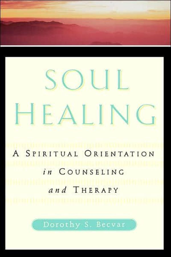Бумажная книга «Soul Healing: A Spiritual Orientation In Counseling And Therapy», автор Дороти Бецвар - фото №1