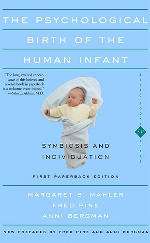 Бумажная книга «The Psychological Birth Of The Human Infant Symbiosis And Individuation», авторов Анни Бергман, Фред Пайн, Маргарет С. Малер - фото №1