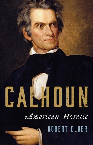 Бумажная книга «Calhoun: American Heretic», автор Роберт Элдер - фото №1