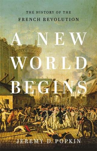 Бумажная книга «A New World Begins: The History of the French Revolution», автор Джереми Д. Попкин - фото №1