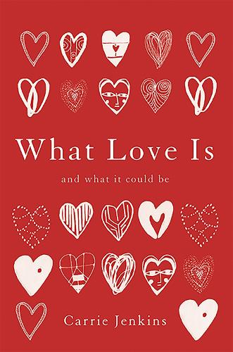 Бумажная книга «What Love Is: And What It Could Be», автор Кэрри Дженкинс - фото №1