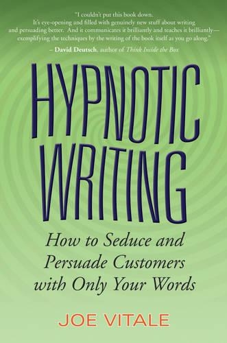 Бумажная книга «Hypnotic Writing: How to Seduce and Persuade Customers with Only Your Words», автор Джо Витале - фото №1