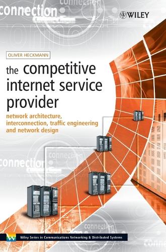 [object Object] «The Competitive Internet Service Provider: Network Architecture, Interconnection, Traffic Engineering and Network Design», автор Оливер Хекманн - фото №1