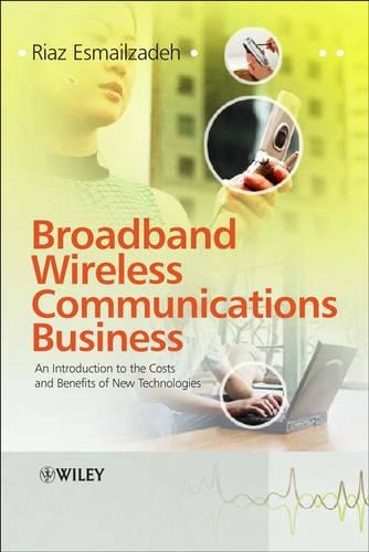Бумажная книга «Broadband Wireless Communications Business: An Introduction to the Costs and Benefits of New Technologies», автор Риаз Эсмаилзаде - фото №1