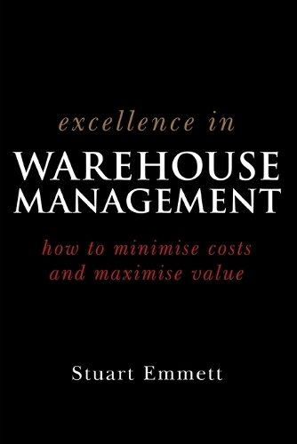 Бумажная книга «Excellence in Warehouse Management: How to Minimise Costs and Maximise Value», автор Стюарт Эмметт - фото №1