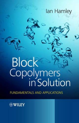 Бумажная книга «Block Copolymers in Solution: Fundamentals and Applications», автор Ян В. Хэмли - фото №1