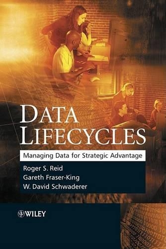 Бумажная книга «Data Lifecycles: Managing Data for Strategic Advantage», авторов Гарет Фрейзер-Кинг, Роджер Рид, У. Дэвид Швадерер - фото №1