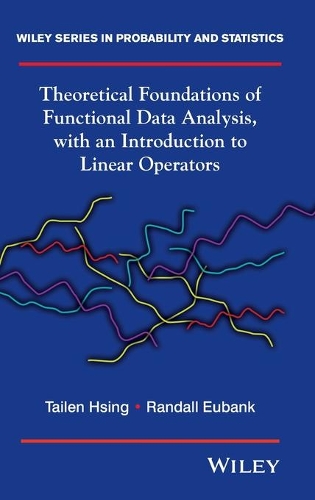 [object Object] «Theoretical Foundations of Functional Data Analysis, with an Introduction to Linear Operators», авторов Рэндалл Юбэнк, Тайлен Хсинг - фото №1