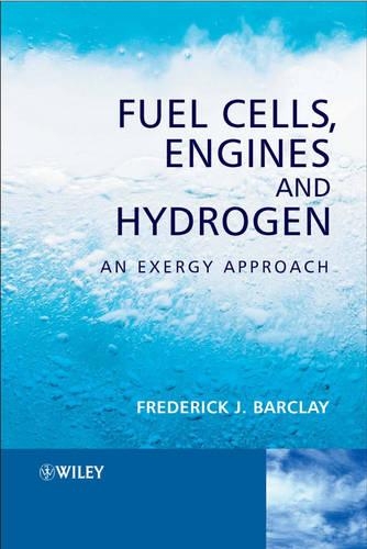 Бумажная книга «Fuel Cells, Engines and Hydrogen: An Exergy Approach», автор Фредерик Дж. Барклай - фото №1