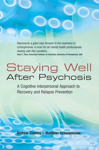 Бумажная книга «Staying Well After Psychosis: A Cognitive Interpersonal Approach to Recovery and Relapse Prevention», авторов Эндрю Гамли, Маттиас Шваннауэр - фото №1