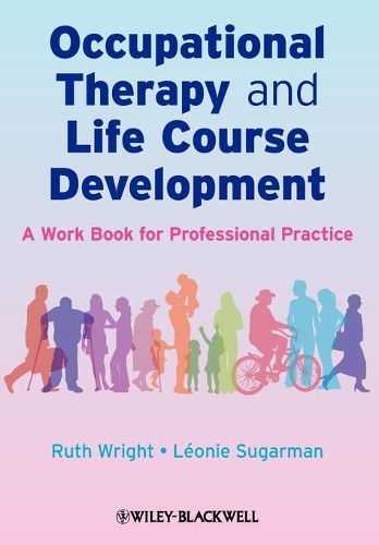 Бумажная книга «Occupational Therapy and Life Course Development: A Work Book for Professional Practice», авторов Леония Шугарман, Рут Райт - фото №1