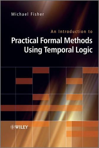 Паперова книга «An Introduction to Practical Formal Methods Using Temporal Logic», автор Майкл Фішер - фото №1