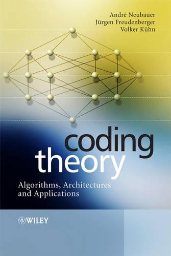 Бумажная книга «Coding Theory: Algorithms, Architectures and Applications», авторов Андре Нойбауэр, Юрген Фройденбергер, Волкер Кун - фото №1