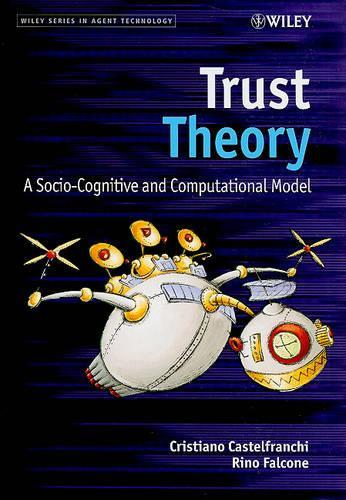 [object Object] «Trust Theory: A Socio-Cognitive and Computational Model», авторов Кристиано Кастельфранки, Рино Фальконе - фото №1
