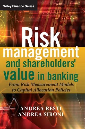 [object Object] «Risk Management and Shareholders' Value in Banking: From Risk Measurement Models to Capital Allocation Policies», авторів Андреа Ресті, Андреа Сіроні - фото №1
