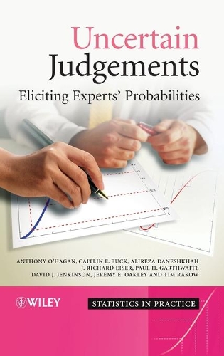 Бумажная книга «Uncertain Judgements: Eliciting Experts' Probabilities», авторов Алиреза Данешха, Энтони О'Хаган, Кейтлин Э. Бак, Дэвид Дж. Дженкинсон, Дж. Ричард Эйзер, Джереми Э. Оукли, Пол Х. Гартвейт, Тим Раков - фото №1