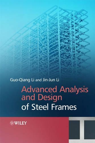 Бумажная книга «Advanced Analysis and Design of Steel Frames», авторов Гоу-Цян Ли, Цзинь-Цзинь Ли - фото №1