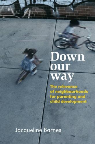 Паперова книга «Down Our Way: The Relevance of Neighbourhoods for Parenting and Child Development», автор Жаклін Барнс - фото №1