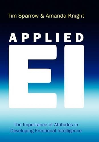 Паперова книга «Applied EI: The Importance of Attitudes in Developing Emotional Intelligence», авторів Аманда Найт, Тім Спероу - фото №1