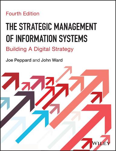 Бумажная книга «The Strategic Management of Information Systems: Building a Digital Strategy», авторов Джо Пеппард, Джон Уорд - фото №1