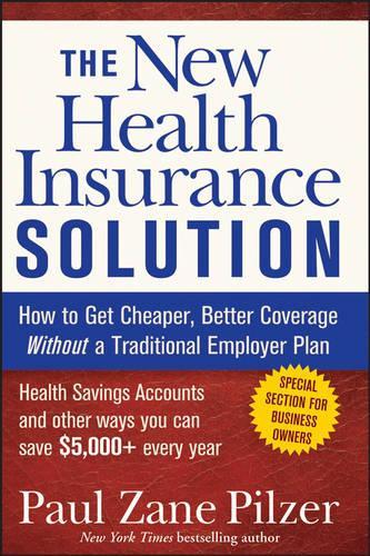 Паперова книга «The New Health Insurance Solution: How to Get Cheaper, Better Coverage Without a Traditional Employer Plan», автор Пол Зейн Пільцер - фото №1