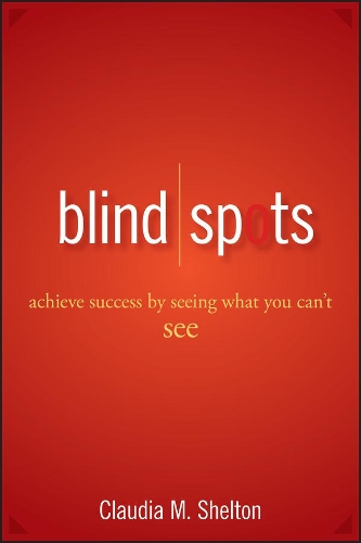 Бумажная книга «Blind Spots: Achieve Success by Seeing What You Can't See», автор Клаудия Шелтон - фото №1