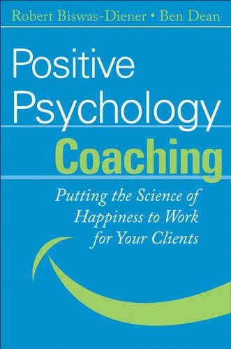 Бумажная книга «Positive Psychology Coaching: Putting the Science of Happiness to Work for Your Clients», авторов Бен Дин, Роберт Бисвас-Динер - фото №1