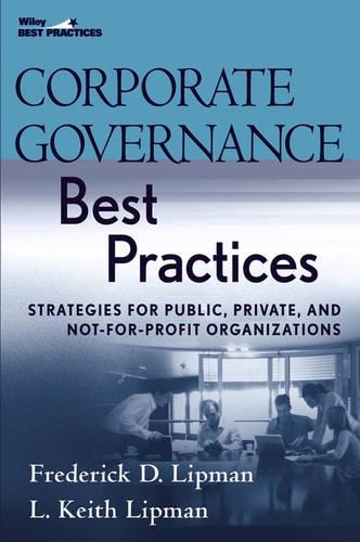 Бумажная книга «Corporate Governance Best Practices: Strategies for Public, Private, and Not-for-Profit Organizations», авторов Фредерик Д. Липман, Л. Кит Липман - фото №1