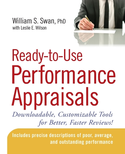 Бумажная книга «Ready-to-Use Performance Appraisals: Downloadable, Customizable Tools for Better, Faster Reviews!», автор Уильям С. Свон - фото №1