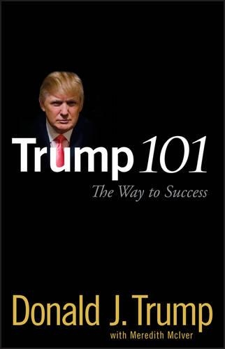 Бумажная книга «Trump 101: The Way to Success», автор Дональд Дж. Трамп - фото №1