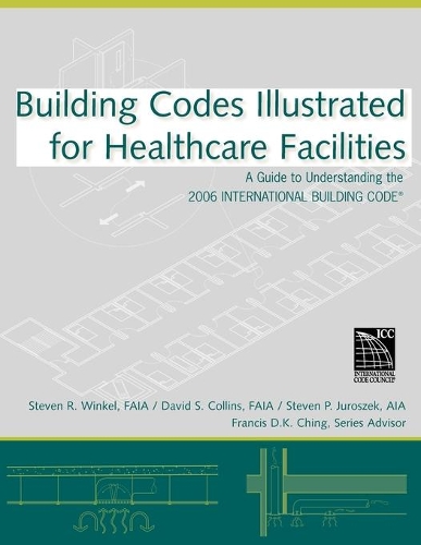 [object Object] «Building Codes Illustrated for Healthcare Facilities: A Guide to Understanding the 2006 International Building Code», авторов Дэвид С. Коллинз, Фрэнсис Д. К. Чинг, Стивен П. Юрошек, Стивен Р. Винкель - фото №1