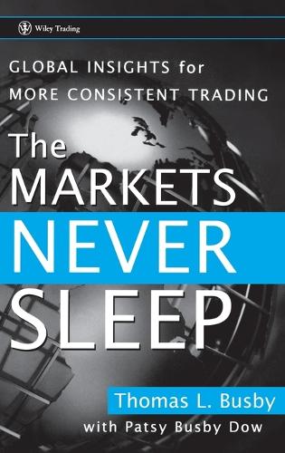 Бумажная книга «The Markets Never Sleep: Global Insights for More Consistent Trading», автор Томас Л. Басби - фото №1
