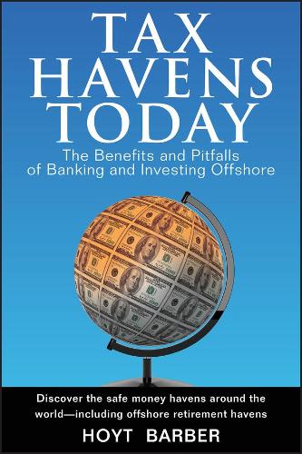 Бумажная книга «Tax Havens Today: The Benefits and Pitfalls of Banking and Investing Offshore», автор Хойт Барбер - фото №1