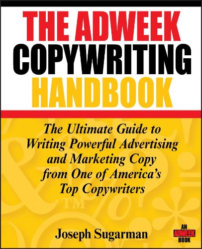 Бумажная книга «The Adweek Copywriting Handbook: The Ultimate Guide to Writing Powerful Advertising and Marketing Copy from One of America's Top Copywriters», автор Джозеф Шугарман - фото №1