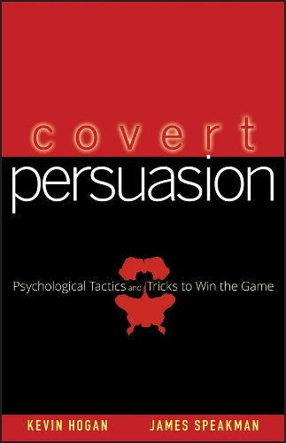Бумажная книга «Covert Persuasion: Psychological Tactics and Tricks to Win the Game», авторов Джеймс Спикмен, Кевин Хоган - фото №1