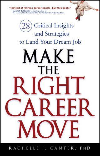 Бумажная книга «Make the Right Career Move: 28 Critical Insights and Strategies to Land Your Dream Job», автор Рашель Дж. Кантер - фото №1