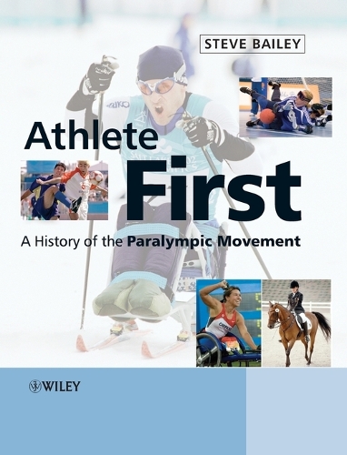 Бумажная книга «Athlete First: A History of the Paralympic Movement», автор Стив Бейли - фото №1